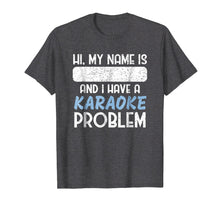 Load image into Gallery viewer, Funny Name Tag T-Shirt - I Have A Karaoke Problem