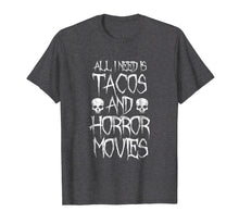 Load image into Gallery viewer, All I Need Is Tacos and Horror Movies Shirt - Horror T-shirt