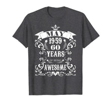 Load image into Gallery viewer, 60th Birthday Gift - Awesome Born in May 1959 T-Shirt