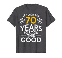 Load image into Gallery viewer, 70th Birthday Gift, Took Me 70 Years - 70 Year Old T-Shirt
