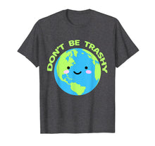 Load image into Gallery viewer, Don`t Be Trashy Earth 2019 T-Shirt