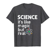 Load image into Gallery viewer, Science - It's Like Magic But Real T-Shirt Science T Shirt