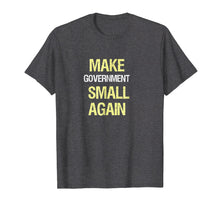 Load image into Gallery viewer, Make Government Small Again, Libertarian T-Shirt
