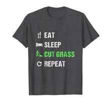 Load image into Gallery viewer, Eat Sleep Cut Grass Repeat T-Shirt - Funny Landscaper Shirt