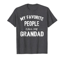Load image into Gallery viewer, My Favorite People Call Me Grandad Shirt