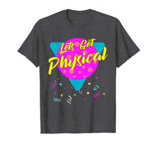 Load image into Gallery viewer, Lets Get Physical Workout Gym Tee Totally Rad 80'S T-Shirt