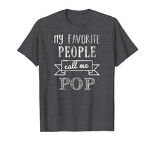 Load image into Gallery viewer, Mens My Favorite People Call Me Pop Shirt Father's Day Shirt