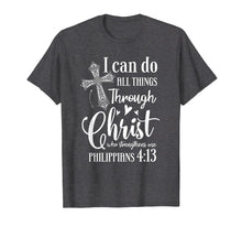 Load image into Gallery viewer, I Can DO All Things Through Christ Who Strengthens Me Shirt
