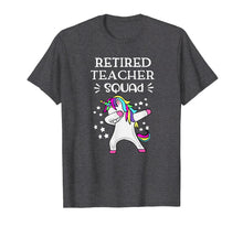 Load image into Gallery viewer, Retired Teachers Squad Dabbing Unicorn Teachers Retirement T-Shirt