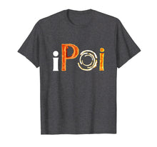 Load image into Gallery viewer, Fire Poi Shirt, I Poi Fire Spinning T-Shirt