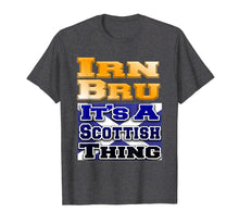 Load image into Gallery viewer, Irn Bru It's A Scottish Thing Tshirt for folks from Scotland