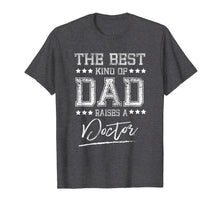 Load image into Gallery viewer, Mens The Best Dad Raises a Doctor Birthday Gifts Fathers Day Gift