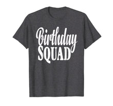 Load image into Gallery viewer, Birthday Squad T-Shirt Birthday Squad Gift