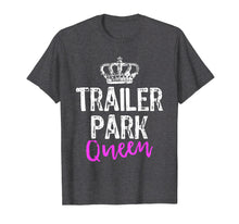 Load image into Gallery viewer, Trailer Park Queen Funny Redneck T-Shirt