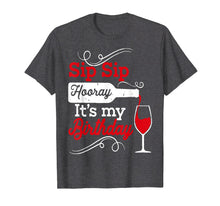 Load image into Gallery viewer, Sip Sip Hooray It's My Birthday T-Shirt for Women
