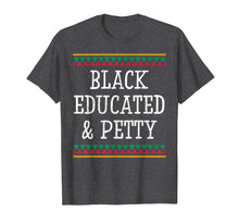Load image into Gallery viewer, Black History Month T Shirt Educated Petty Gift Women Men