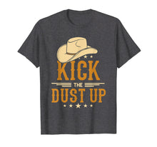 Load image into Gallery viewer, Kick The Dust Up Cowboy Cowgirl Country Guy Western T Shirt
