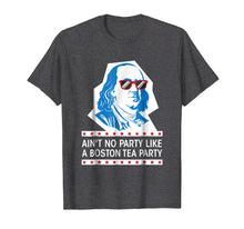 Load image into Gallery viewer, Ain't No Party Like a Boston Tea Party Shirt Ben Franklin US