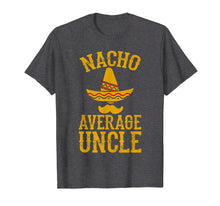 Load image into Gallery viewer, Mens Nacho Average Uncle - Funny Uncle Gift T-Shirt