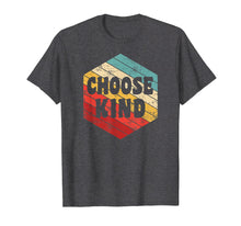 Load image into Gallery viewer, Choose Kind TShirt - Anti-Bullying - Vintage Retro Style