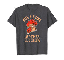 Load image into Gallery viewer, Rise And Shine Mother Cluckers Funny Chicken Farm T-Shirt