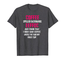 Load image into Gallery viewer, Morning Coffee Humor Coffee Spelled Backwards EEFFOC Shirt