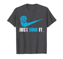 Load image into Gallery viewer, Just Dink It Pickleball Player Fan Gift T-Shirt