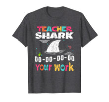Load image into Gallery viewer, Teacher Shark Doo Doo Doo Your Work Funny Gift T Shirt