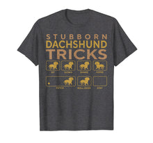 Load image into Gallery viewer, Stubborn Dachshund Dog Tricks Funny Pets Lover T-shirt Gift