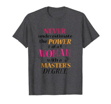 Load image into Gallery viewer, Masters Degree Gift for Her T-Shirt Funny Graduation Women