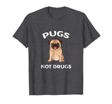 Load image into Gallery viewer, Men, Women, Young - Pugs Not Drugs Funny Shirt