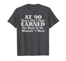 Load image into Gallery viewer, Funny 90th Birthday Gift T-Shirt - Do Whatever I Want Shirt