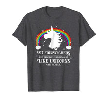 Load image into Gallery viewer, 911 Dispatchers Fabulous Magical Like Unicorns Funny TShirt