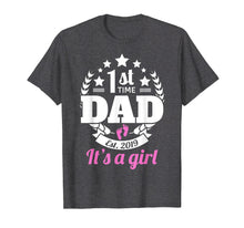 Load image into Gallery viewer, 1st Time Dad 2019 It's A Girl Shirt First Time New Dad Gifts