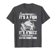 Load image into Gallery viewer, Funny Fishing Shirt, Sometimes It's A Fish Fishing Tshirt