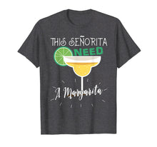 Load image into Gallery viewer, This Senorita Needs A Margarita Cinco De Mayo Gift Tshirt