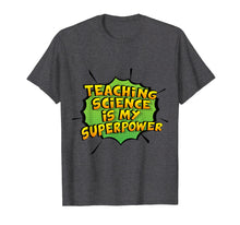 Load image into Gallery viewer, Teaching Science Is My Superpower. Gift Science Teachers