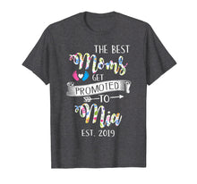 Load image into Gallery viewer, The Best Moms Promoted To Mia Est 2019 T Shirt