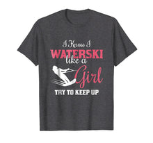 Load image into Gallery viewer, Waterskiiing T Shirt - I Know I Waterski Like A Girl