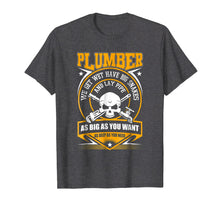 Load image into Gallery viewer, I Am A Plumber T Shirt, I Can Lay Pipe T Shirt