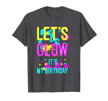 Load image into Gallery viewer, Let's Glow Party It's My Birthday Gift T-Shirt