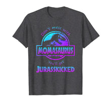 Load image into Gallery viewer, Don't Mess With Momasaurus You'll Get Jurasskicked Tee