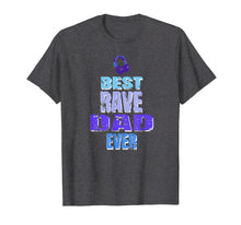 Load image into Gallery viewer, Best Rave Dad T-shirt Music Festival