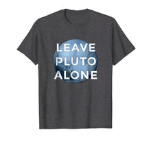 Load image into Gallery viewer, Leave Pluto Alone T-Shirt Funny Astrology Gift