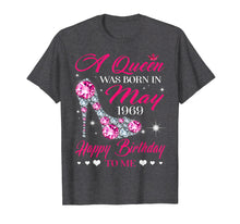 Load image into Gallery viewer, Queens are born in May 1969 T Shirt 50th Birthday Shirt