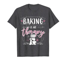 Load image into Gallery viewer, Baking Is My Therapy T-Shirt