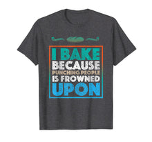 Load image into Gallery viewer, Funny Baking Shirt | Because Punching People Is Frowned Upon