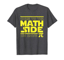 Load image into Gallery viewer, Come To The Math Side We Have Pi Funny Pi Day T-shirt