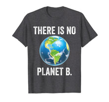 Load image into Gallery viewer, There Is No Planet B T-Shirt Earth Day 2019 Shirt