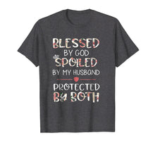 Load image into Gallery viewer, Blessed by God spoiled by my Husband protected by both Shirt
